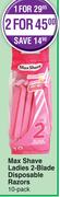 Max Shave Ladies 2-Blade Disposable Razors-For 2 x 10 Pack
