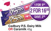 Cadbury P.S Dairy Milk Or Caramilk-For 2 x 45g