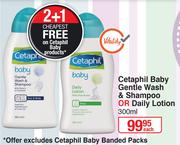  Cetaphil Baby Gentle Wash & Shampoo Or Daily Lotion-300ml Each