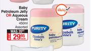 Purity Elizabeth Anne's Baby Petroleum Jelly Or Aqueous Cream Assorted-450ml Each