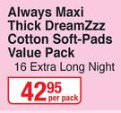 Always Maxi Thick DreamZzz Cotton Soft Pads Value Pack-Per Pack