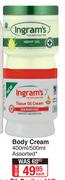 Ingram's Body Cream Assorted-400ml/ 500ml Each