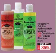 Rosemary Original Formula Hair Masque Or Conditioner Or Regular Shampoo 250ml-Each
