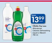 Clicks Pay Less All Purpose Cleaner, Dishwashing Liquid Or Bleach-750ml Each