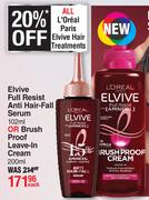 L'Oreal Elvive Full Resist Anti Hair-Fall Serum 120ml Or Brush Proof Leave-In Cream 200ml-Each