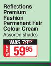 Reflections Premium Fashion Permanent Hair Colour Cream Assorted Shades