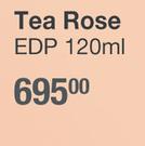 Tea Rose EDP-120ml