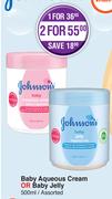 Johnson's Baby Aqueous Cream Or Baby Jelly (Assorted)-For 2 x 500ml