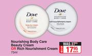 Dove Nourishing Body Care Beauty Cream Or Rich Nourishment Cream-75ml Each