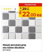 Mosaic Porcelain Grey Mix 45mm-30 x 30cm Each