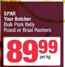Your Butcher By Spar Your Butcher Bulk Pork Belly Roast Or Braai Rashers-Per Kg