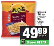 McCain Skinny Fries Or Slap Chips-1Kg Per Pack