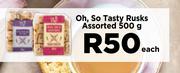 Oh So Tasty Rusks Assorted-500g Each