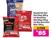 Nestle Kit Kat Mini Bag 180g or Smarties Mini Bag 135g Or Bar One Mini Bite 130g-For 2