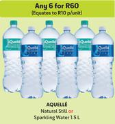 Aquelle Natural Still Or Sparkling Water-For Any 6 x 1.5L