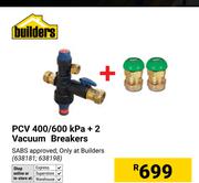 Builders PCV 400/600 Kpa + 2 Vacuum Breakers 638181, 638198
