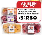 Nectarine, Desert Peach, Yellow Cling Peach Or Plum Punnets-For Any 3