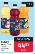Clover Krush Fruit Juice (All Variants)-1.5Ltr Each