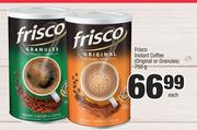 Frisco Instant Coffee (Origonal Or Granules)-750g Each