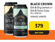Black Crown Gin & Dry Lemon Or Gin & Tonic Cans-24 x 440ml Per Case