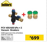 Builders PCV 400/600 Kpa + 2 Vacuum Breakers