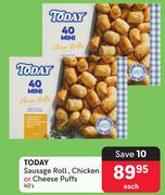 Today Sausage Roll, Chicken Or Cheese Puffs-40's Each
