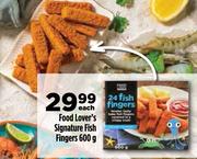 Food Lover's Signature Fish Fingers-600g Each
