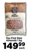 You First Raw Almonds-1Kg Each