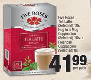 Five Roses Tea Latte 10's, Hug In Mug Cuppuccino 10's Or Freshpak Cuppuccino 8's- Per Pack