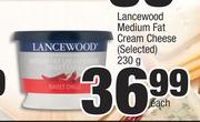 Lancewood Medium Fat Cream Cheese (Selected)-230g Each