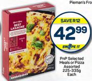 PnP Selected Meals Or Pizza Assorted-225g-335g Each