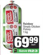Rainbow Simply Chicken Polony-1Kg Each