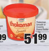 Thokoman Smooth Or Crunchy Peanut Butter-1Kg Each