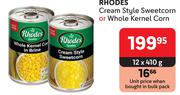 Rhodes Cream Style Sweetcorn Or Whole Kernel Corn-12 x 410g