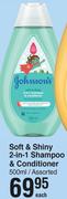 Johnson's Soft & Shiny 2-In-1 Shampoo & Conditioner Assorted-500ml Each