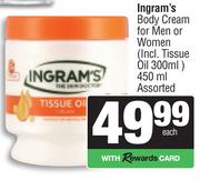 Ingram's Body Cream For Men Or Women Assorted-450ml Each