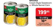 Rhodes Cream Style Sweetcorn Or Whole Kernel Corn-12 x 410g