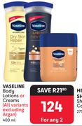 Vaseline Body Lotions Or Creams-For Any 2 x 400ml