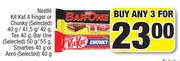 Nestle Kitkat 4 Finger Or Chunky(Selected)-40g/41.5g/42g,Tex-40g,Barone(Selected)-50g/55g