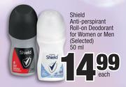 Shield Anti Perspirant Roll On Deodorant For Women Or Men-50ml Each