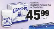 Grand-Pa Headache Powders-25s Or Tablets-50s Each