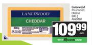 Lancewood Pre Packed Cheese Assorted-600g