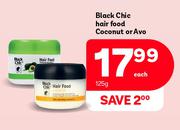 Black Chic Hair Food (Coconut Or Avo)-125g Each