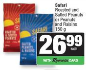 Safari Roasted And Salted Peanuts Or peanuts And Raisins-150g Each