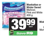 Manhattan Or Mister Sweet Mallows (Pink & White)-400g Each