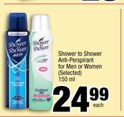 Shower To Shower Anti Perspirant For Men Or Women(Selected)-150ml Each