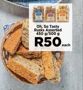Oh, So Tasty Rusks Assorted-450g/500g Each