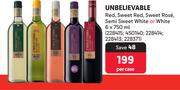 Unbelievable Red,Sweet Red,Sweet Rose,Semi Sweet White Or White-6 x 750ml Per Case