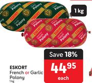 Eskort French Or Garlic Polony-1Kg Each