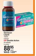 Gaviscon Liquid 150ml Or Double Action 24 Tablets-Each